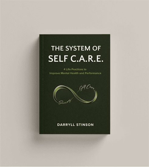 Cover image for Darryll Stinson's book, "The System of Self C.A.R.E.: 4 Life Practices to Improve Mental Health and Performance."